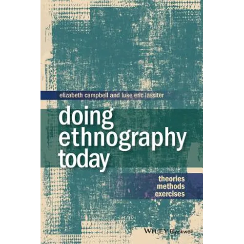 Doing Ethnography Today: Theories, Methods, Exercises