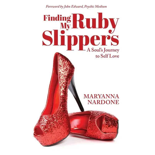 Finding My Ruby Slippers: A Soul's Journey to Self Love
