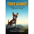 Tiny Giant: Conquer Your Fears with Chihuahua Courage