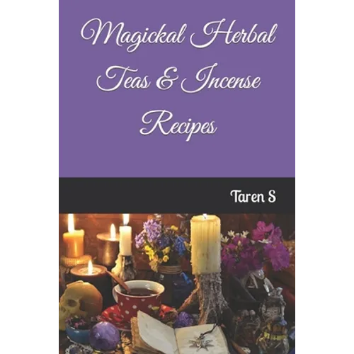 Magickal Herbal Teas & Incense Recipes