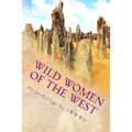Wild Women of the West: An anthology by Society of Women Writers of Western Australia