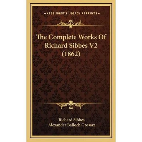 The Complete Works Of Richard Sibbes V2 (1862)