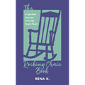 The Rocking Chair Book, A Spiritual Journey From My Front Porch