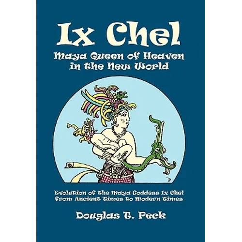 IX Chel Maya Queen of Heaven in the New World