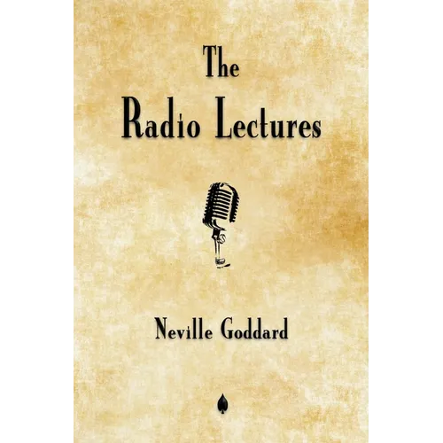 Neville Goddard: The Radio Lectures
