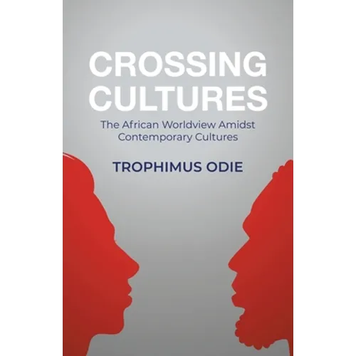 Crossing Cultures: The African worldview amidst contemporary cultures