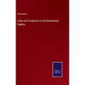 A Key and Companion to the Rudimentary Algebra