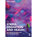 Stress, Cognition and Health: Real World Examples and Practical Applications