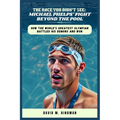 The Race You Didn't See: Michael Phelps' Fight Beyond the Pool: How the World's Greatest Olympian Battled His Demons and Won