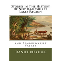 Stories in the History of New Hampshire's Lakes Region and Pemigewasset Valley