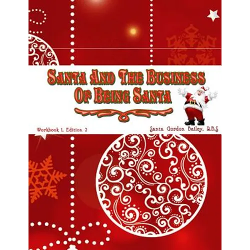 Santa and the Business of Being Santa: A Santa Training Guide