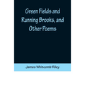 Green Fields and Running Brooks, and Other Poems