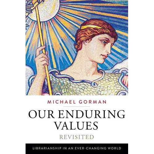 Our Enduring Values Revisited: Librarianship in an Ever-Changing World