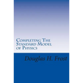 Completing The Standard Model of Physics: The Higgs Field, Gravity and the Big Bang