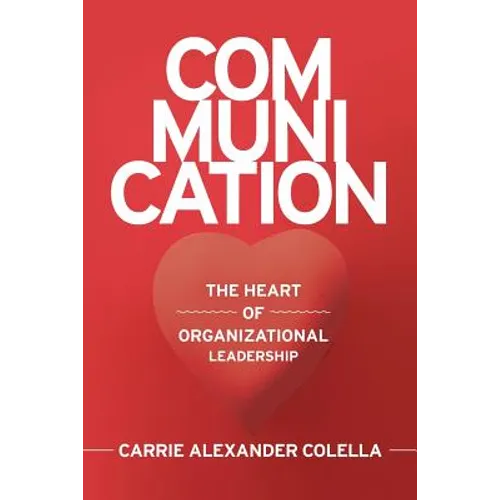 Communication: The Heart of Organizational Leadership