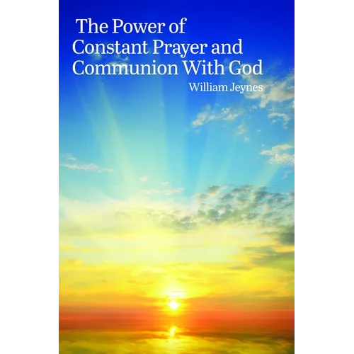 The Power of Constant Prayer and Communion with God