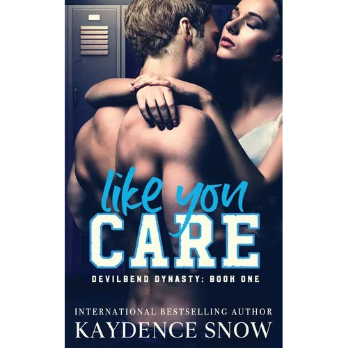 Like You Care: A Dark High School Bully Romance