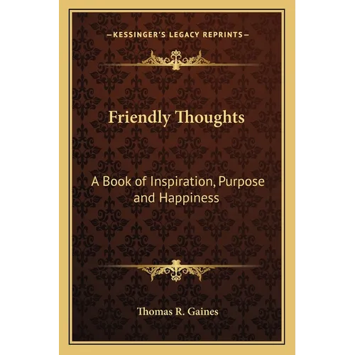 Friendly Thoughts: A Book of Inspiration, Purpose and Happiness