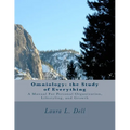 Omniology: The Study of Everything: A Manual For Personal Organization, Lifestyling, and Growth