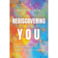 Rediscovering You: A Journey Through Self-Love, Purpose and Inner Strength