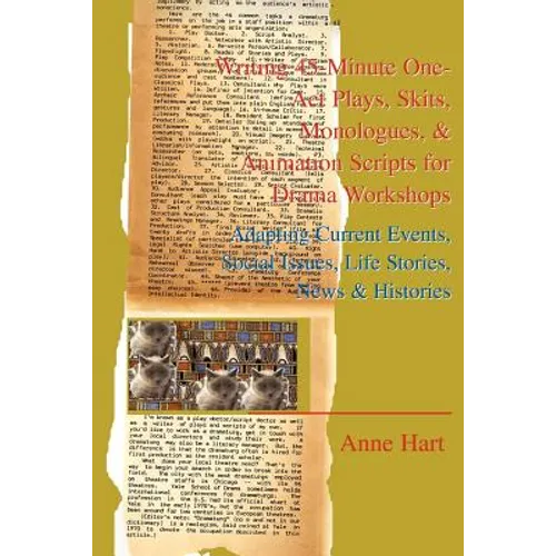 Writing 45-Minute One-Act Plays, Skits, Monologues, & Animation Scripts for Drama Workshops: Adapting Current Events, Social Issues, Life Stories, New