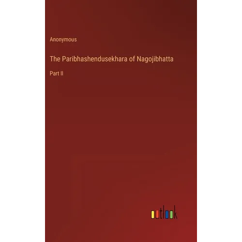 The Paribhashendusekhara of Nagojibhatta: Part II