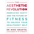 The Aesthetic Revolution: Embracing Vanity and the Future of Fitness to Unlock Your Healthiest Self