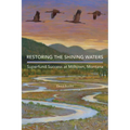 Restoring the Shining Waters: Superfund Success at Milltown, Montana