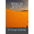 Who Is Jesus? Walking In His Footsteps