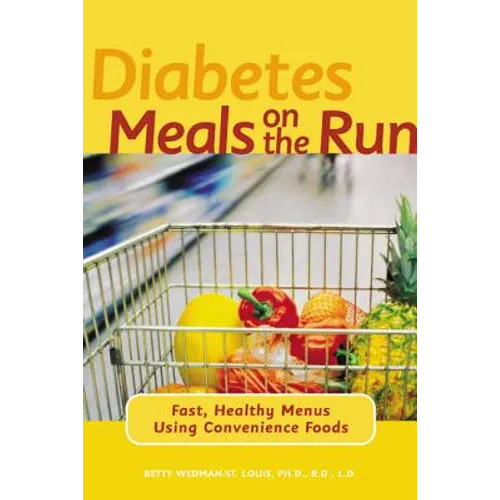 Diabetes Meals on the Run: Fast, Healthy Menus Using Convenience Foods