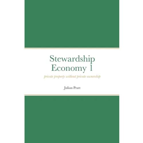Stewardship Economy 1: Private property without private ownership