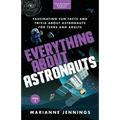 Everything About Astronauts Vol. 2: Fascinating Fun Facts and Trivia about Astronauts for Teens and Adults