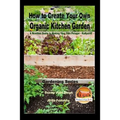 How to Create Your Own Organic Kitchen Garden - A Newbie's Guide to Making Your Own Potager - Kailyaird!