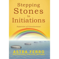 Stepping Stones to Initiations: Expansion of Consciousness