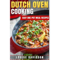 Dutch Oven Cooking: Easy One-Pot Meal Recipes