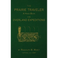 The Prairie Traveler: A Hand-Book for Overland Exploration