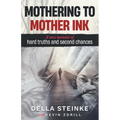 Mothering to Mother Ink: A raw memoir of hard truths and second chances