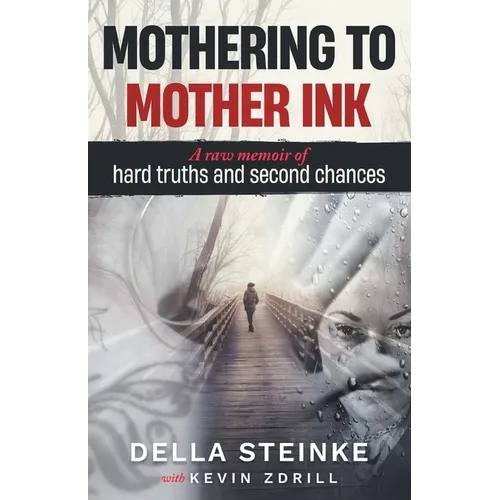 Mothering to Mother Ink: A raw memoir of hard truths and second chances