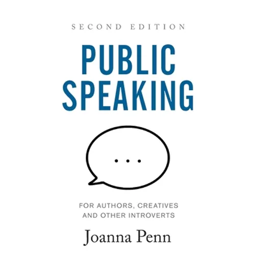 Public Speaking for Authors, Creatives and Other Introverts: Second Edition