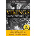 Vikings: Viking Mythology - Thor, Odin, Loki and More Norse Myths Complete Guide