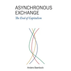Asynchronous Exchange: The End of Capitalism