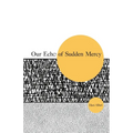 Our Echo of Sudden Mercy