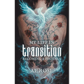 My Life In Transition: Becoming a Phoenix