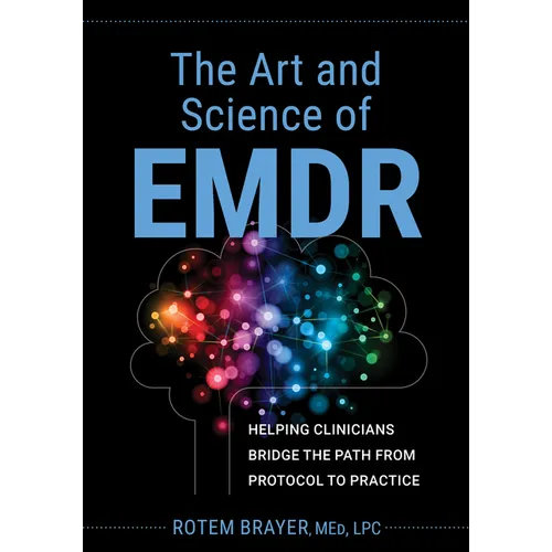 The Art and Science of EMDR: Helping Clinicians Bridge the Path from Protocol to Practice