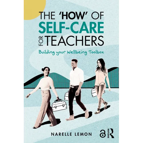 The 'How' of Self-Care for Teachers: Building your Wellbeing Toolbox