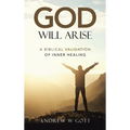God Will Arise: A Biblical Validation of Inner Healing