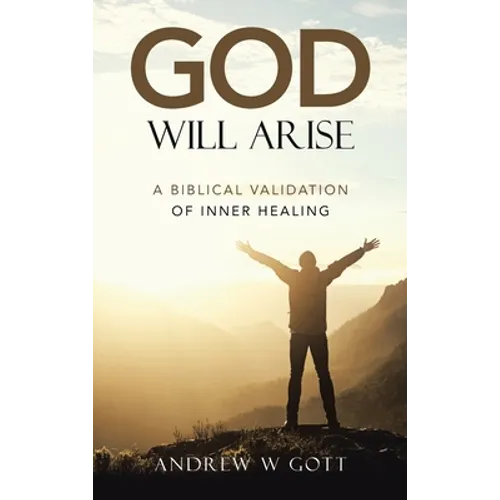 God Will Arise: A Biblical Validation of Inner Healing