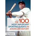 The 100 Most Important Sporting Events in American History