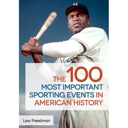 The 100 Most Important Sporting Events in American History