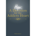 Hope: A Devotion for the Addicts Heart